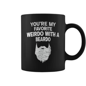 You're My Favorite Weirdo With A Beardo Coffee Mug - Monsterry