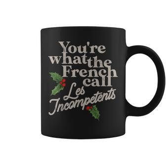 You're What The French Call Les Incompetents Christmas Coffee Mug - Monsterry