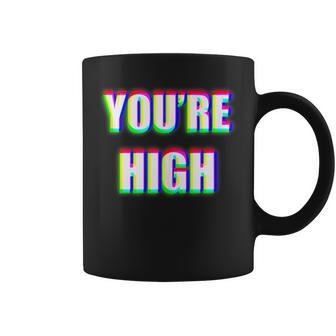 You're High Drug Dj Edm Music Festival Rave Coffee Mug - Monsterry DE
