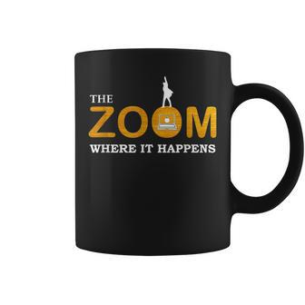 The Zoom Where It Happens Coffee Mug | Crazezy AU