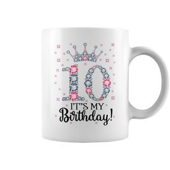 10 It's My Birthday Pink Crown Happy 10Th Birthday Girl Coffee Mug - Thegiftio UK