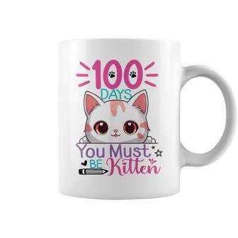 100 Days Of School You Must Be Kitten Cat 100 Days Of School Coffee Mug | Mazezy