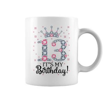 13 It's My Birthday Pink Crown Happy 13Th Birthday Girl Coffee Mug - Monsterry AU