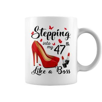 47Th Birthday Stepping Into Like A Boss 47 Years Old For Women Coffee Mug | Crazezy UK