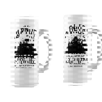 Adventure Is Out There But So Are Serial Killers Coffee Mug | Mazezy