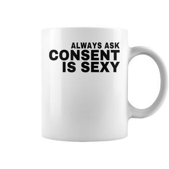 Always Ask Consent Is Sexy Teacher Message For Student Humor Coffee Mug - Monsterry DE
