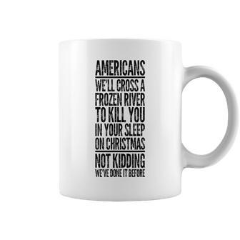 Americans We'll Cross A Frozen River Coffee Mug - Monsterry CA