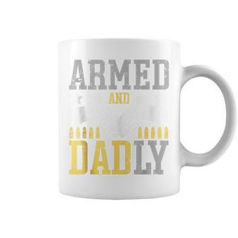 Armed And Dadly Deadly Father For Father's Day Coffee Mug - Seseable