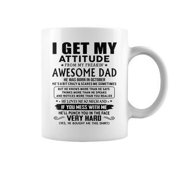 I Get My Attitude From My Freaking Awesome Dad Born October Coffee Mug - Monsterry DE
