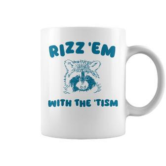 Autism Rizz Em With The Tism Meme Autistic Raccoon Coffee Mug | Mazezy