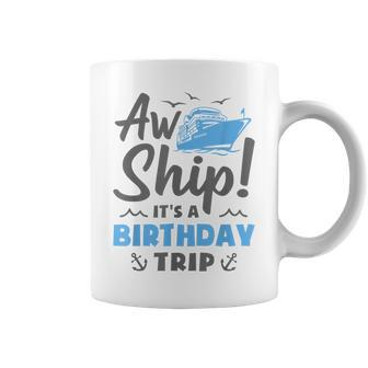 Aw Ship It's A Birthday Trip Cruise Vacation Coffee Mug - Seseable
