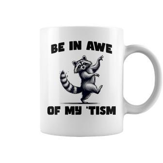 Be In Awe Of My 'Tism Autism Autistic Possum Opossum Meme Coffee Mug - Seseable