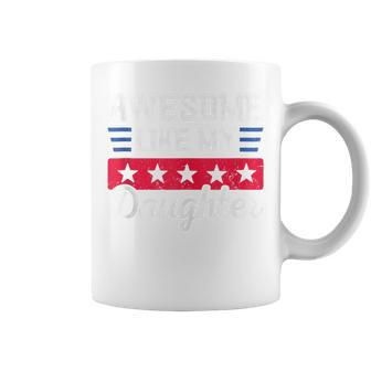 Awesome Like My Daughter For Father's Day & 4Th Of July Joke Coffee Mug - Seseable
