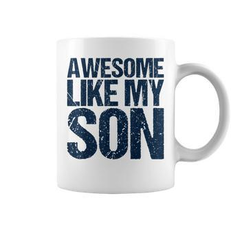 Awesome Like My Son Fathers Day Husband Dad Father Coffee Mug - Monsterry CA