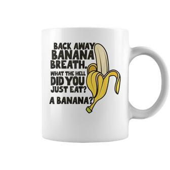 Back Away Banana Breath I Think You Should Leave Coffee Mug - Seseable