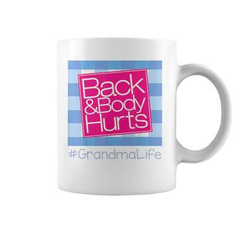 Back And Body Hurts Grandma Life Coffee Mug | Crazezy
