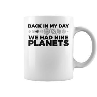 Back In My Day We Had Nine Planets Science Humor Coffee Mug - Seseable