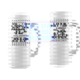 Bad Day To Be British British 4Th Of July Women Coffee Mug | Seseable CA