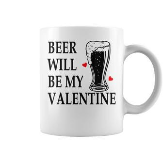 Beer Will Be My Valentine For Women Men Coffee Mug | Crazezy UK