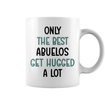 Only The Best Abuelos Get Hugged A Lot Fathers Day Coffee Mug - Thegiftio UK