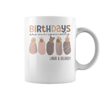 Birthdays Are Our Specialty Labor Delivery Nurse Graduation Coffee Mug - Monsterry