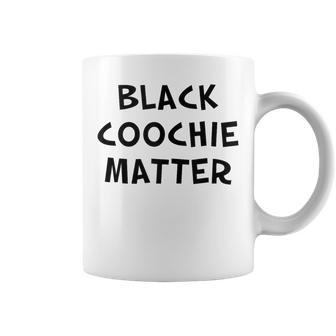 Black Coochie Matter Sarcastic Quote Coffee Mug | Mazezy