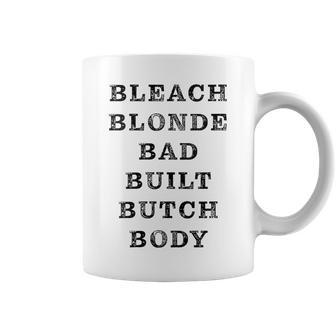 Bleach Blonde Bad Built Butch Body Joke Coffee Mug - Seseable