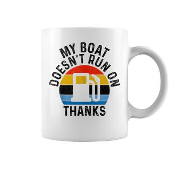 My Boat Doesn't Run On Thanks Boat Owners Vintage Coffee Mug - Seseable