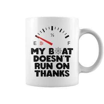 My Boat Doesn't Run On Thanks Quote For Boat Owners Coffee Mug | Crazezy