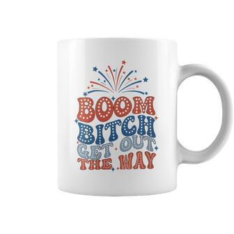 Boom Bitch Get Out The Way 4Th Of July Patriotic Coffee Mug - Monsterry