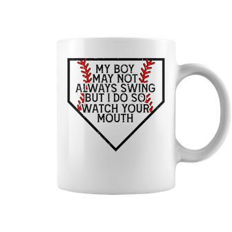 My Boy May Not Always Swing But I Do So Watch Your Mouth Coffee Mug - Monsterry UK