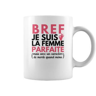Bref Je Suis La Femme Parfaite Tasse - Cadeauxyz