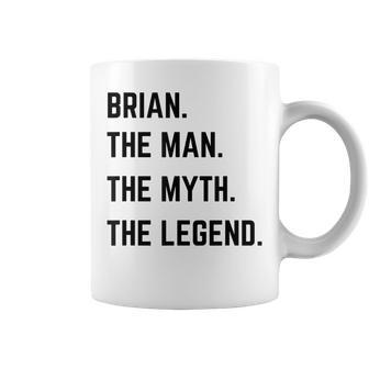 Brian The Man The Myth The Legend Father's Day Coffee Mug - Monsterry