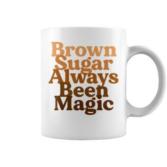 Brown Sugar Always Been Magic Proud Black Melanin Women Coffee Mug - Monsterry UK