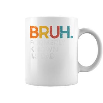 Bruh Formerly Known As Dad Daddy Dad Bruh Father's Day Coffee Mug - Seseable