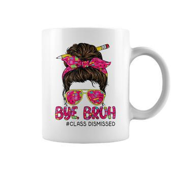 Bye Bruh Class Dismissed Messy Bun Last Days Of School Coffee Mug - Monsterry UK