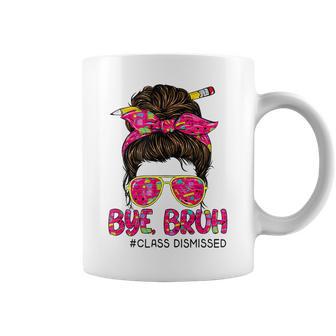 Bye Bruh Class Dismissed Messy Bun Last Days Of School Coffee Mug - Monsterry