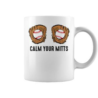 Calm Your Mitts Baseball Player Game Day Sports Lover Coffee Mug - Monsterry