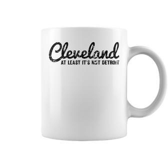Cleveland At Least It's Not Detroit Fun Vintage Coffee Mug - Monsterry