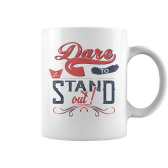 Cool Dare To Stand Out Motivation Coffee Mug - Monsterry DE