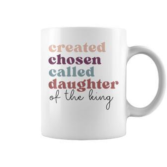 Created Chosen Called Daughter Of The-King Biblical Coffee Mug - Monsterry AU