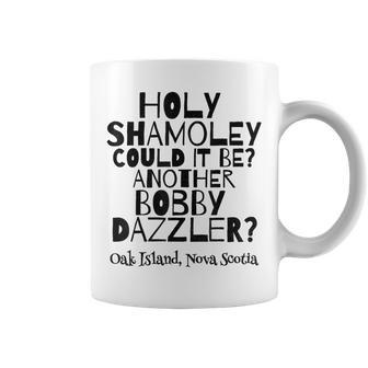 Curse Of Oak Island Holy Shamoley It's A Bobby Dazzler Coffee Mug - Monsterry