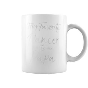 Cute Dance Grandpa Fun My Favorite Dancer Calls Me Papa Coffee Mug - Monsterry AU