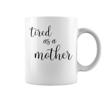 Cute Tired As Mother For Mom With Boys Or Girls Coffee Mug - Monsterry DE