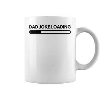 Dad Joke Father Joke Loading Grandpa Daddy Fathers Day Coffee Mug - Seseable