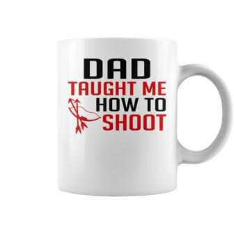 Dad Taught Me To Shoot Hunting Archery T Coffee Mug - Monsterry