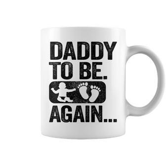 Daddy To Be Again New Dad Soon 2Nd Father Second Time Dad Coffee Mug - Monsterry AU
