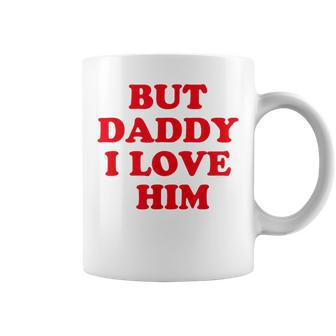 But Daddy I Love Him Coffee Mug - Thegiftio UK