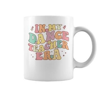 In My Dance Teacher Era Cute Back To School Dance Instructor Coffee Mug - Monsterry AU