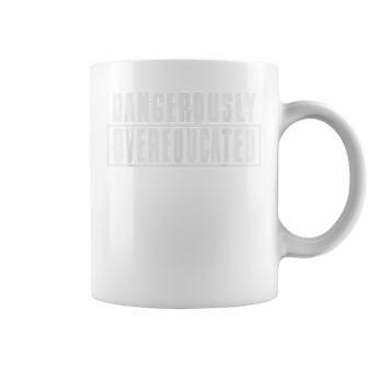 Dangerously Overeducated Phd Bachelor Graduate Coffee Mug | Crazezy